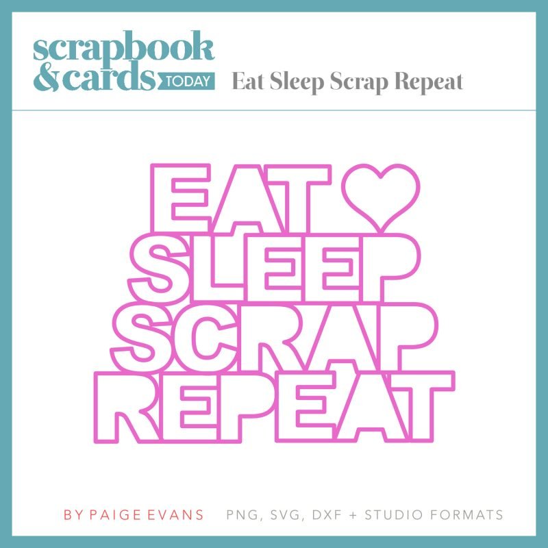 Eat Sleep Scrap Repeat Free Cut File by Paige Evans for Scrapbook & Cards Today