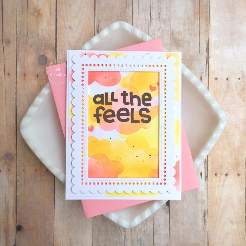 All the Feels card by Jill Hawkins for Paper Smooches