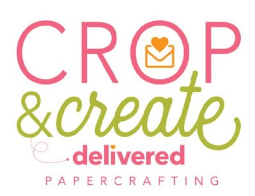 Crop & Create Delivered Papercrafting Highlights!